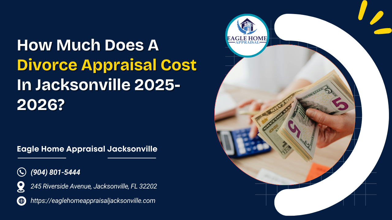How Much Does A Divorce Appraisal Cost In Jacksonville 2025-2026?